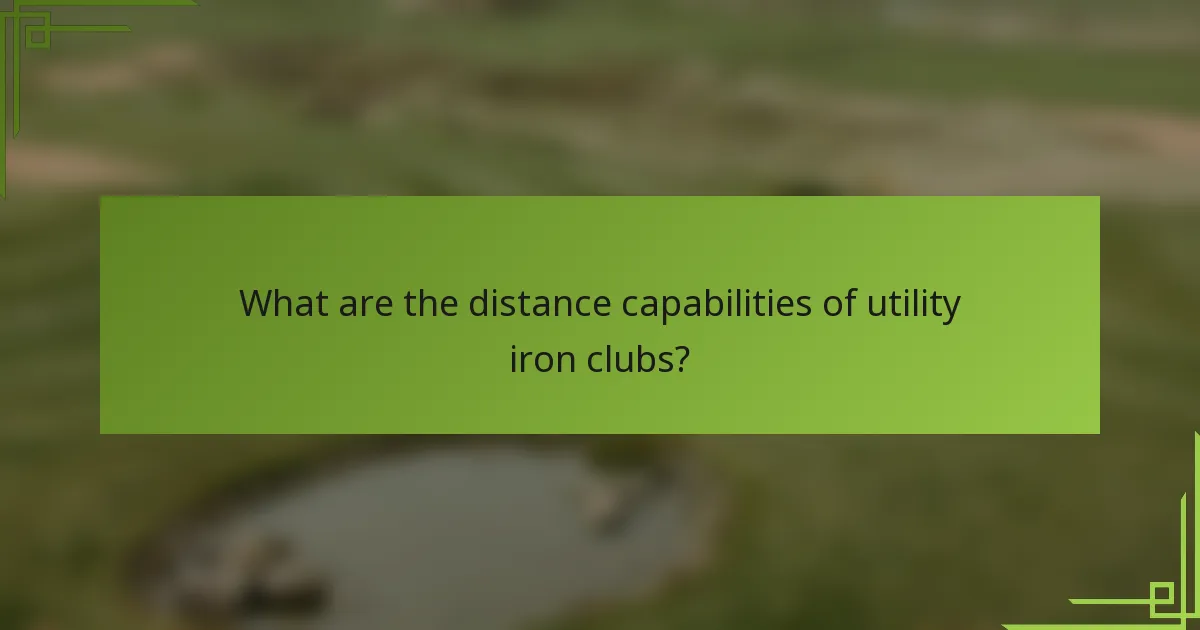 What are the distance capabilities of utility iron clubs?